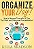 Organize Your Day: How to Manage Time with 15 Tips That Work and Overcome Procrastination! (Time Management, Procrastination, Stress Free, Organization)