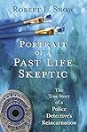 Portrait of a Past-Life Skeptic by Robert L. Snow