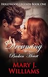 Dreaming with a Broken Heart (Hollywood Legends #1)