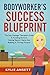 The Massage Therapist's Success Manual: How to Build a Thriving Practice & Avoid Burnout