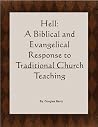 Hell: A Biblical and Evangelical Response to Traditional Church Teaching. Why "Conditional Immortality" is true.