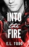 Into The Fire by E.L. Todd Into The Fire by E.L. Todd