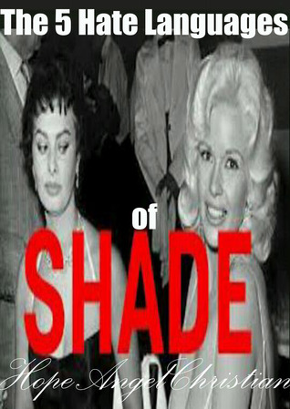 The 5 Hate Languages of Shade