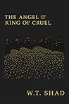 The Angel And The King Of Cruel by W.T. Shad