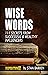 Wise Words: 111 Secrets fro...