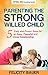 Parenting The Strong Willed Child by Felicity Bauer