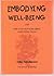Embodying Well-Being, oder Wie man sich trotz allem wohl fühlen kann