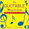 The Quotable Musician: From Bach to Tupac