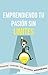 EMPRENDIENDO TU PASION SIN LIMITES: Personas comunes con resultados extraordinarios (Spanish Edition)
