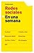 Redes sociales en una semana (Spanish Edition)