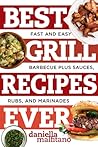 Best Grill Recipes Ever by Daniella Malfitano