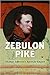 Zebulon Pike: Thomas Jefferson's Agent for Empire