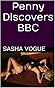 Penny Discovers BBC by Sasha Vogue