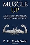 Muscle Up: How Strength Training Beats Obesity, Cancer, and Heart Disease, and Why Everyone Should Do It