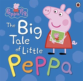 Peppa Pig: The Big Tale of Little Peppa (Hardcover)