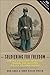 Soldiering For Freedom: How the Union Army Recruited, Trained, and Deployed the U.S. Colored Troops (How Things Worked)