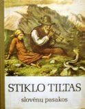 Stiklo tiltas: Slovėnų pasakos (Unknown Binding)