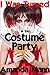 I Was Turned at the Costume Party