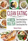 Clean Eating 4-Week Meal Plan: Clean Eating Beginners Guide With A 28-Day Clean Eating Meal Plan