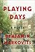 Playing Days: A Wry, Poignant Coming-of-Age Novel of American Basketball, Love, and Life Abroad
