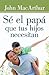 Sé el papá que tus hijos necesitan (Spanish Edition)