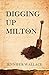 Digging Up Milton
