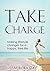 Take Charge: Making Lifestyle Changes for a Happy, Free Life