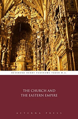 The Church and the Eastern Empire (Illustrated)