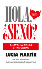 Portada de HOLA, ¿SEXO?: ANATOMÍA DE LAS CITAS ONLINE, de Lucía Martín