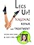 LEGS UP! VAGINAL REPAIR AND TREATMENT: Vagina Mini Guide to Restoring Your Vaginal Health and Discovering Definitive Treatment