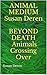 Animal Medium Susan Deren Beyond Death Animals Crossing Over