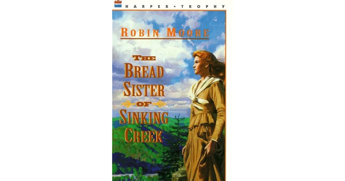 The Bread Sister of Sinking Creek by Robin Moore