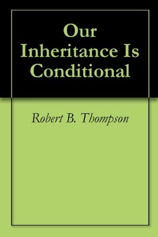 Our Inheritance Is Conditional