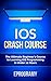 IOS: Crash Course - The Ult...