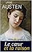 Raison et Sentiments / Le Cœur et la Raison [2 traductions françaises de "Sense and Sensibility", commentées, illustrées + Biographie détaillée de l'auteur]