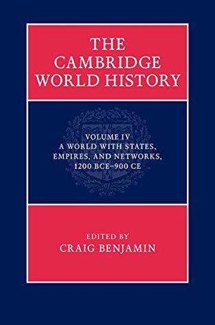 The Cambridge World History: Volume 4, A World with States, Empires and Networks 1200 BCE–900 CE (Kindle Edition)