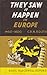 They Saw It Happen In Europe: An Anthology of Eyewitnesses' Accounts of Events in European History 1450-1600