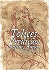 Tolices. Perdição. Enfim, Amor. (Portuguese Edition)