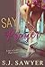 Say A Prayer by S.J. Sawyer