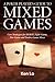 A Poker Player's Guide to MIXED GAMES: Core Strategies for HORSE, Eight-Game, Ten-Game and Twelve-Game Mixes
