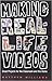 Making Real-Life Videos