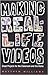 Making Real-Life Videos