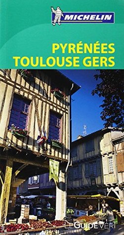 Michelin Guide Vert Pyrennées Toulouse Gers (French Edition)