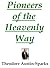 Pioneers of the Heavenly Way by Theodore Austin-Sparks