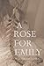 A Rose for Emily by William Faulkner