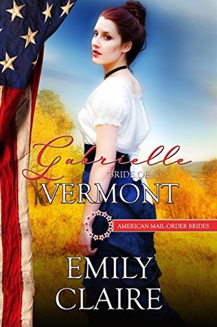 Gabrielle: Bride of Vermont (American Mail-Order Bride, #14)