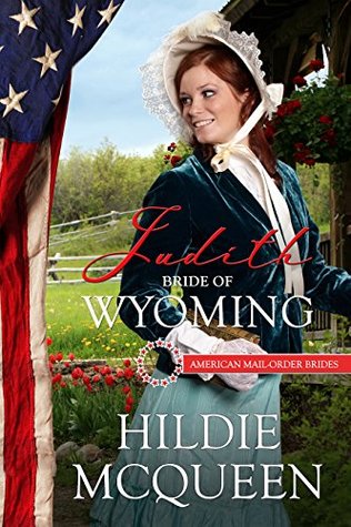 Judith: Bride of Wyoming (American Mail-Order Bride, #44)