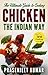 The Ultimate Guide to Cooking Chicken the Indian Way (How To Cook Everything In A Jiffy Book 8)