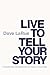 Live to Tell Your Story: Stories and Decisions On The Road to Success