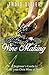 Wine Making: A Beginner's Guide to Make your Own Wine at Home (Worlds Most Loved Drinks Book 14)